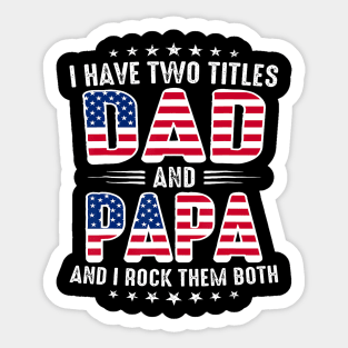 I Have Two Titles Dad And Papa Sticker